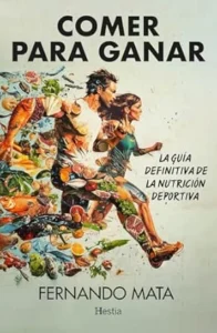 Comer para ganar; La guía definitiva de la nutrición deportiva